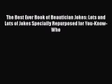 Read The Best Ever Book of Beautician Jokes: Lots and Lots of Jokes Specially Repurposed for
