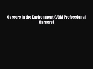 Read Careers in the Environment (VGM Professional Careers) Ebook Free