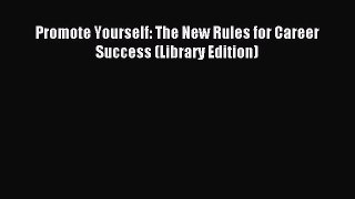 Read Promote Yourself: The New Rules for Career Success (Library Edition) Ebook Free
