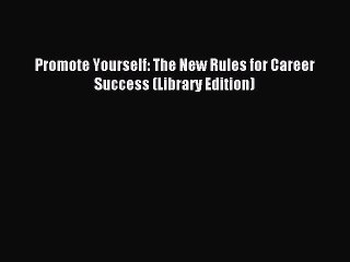 Read Promote Yourself: The New Rules for Career Success (Library Edition) Ebook Free