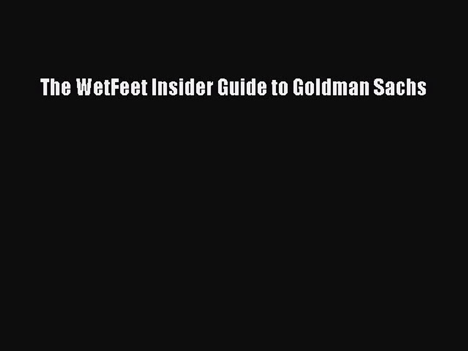 Read The WetFeet Insider Guide to Goldman Sachs Ebook Free