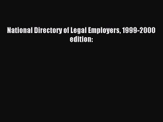 Read National Directory of Legal Employers 1999-2000 edition: Ebook Free
