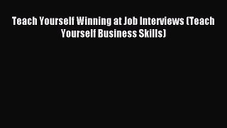 Read Teach Yourself Winning at Job Interviews (Teach Yourself Business Skills) Ebook Free