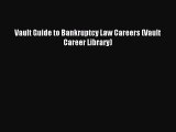Read Vault Guide to Bankruptcy Law Careers (Vault Career Library) Ebook Free