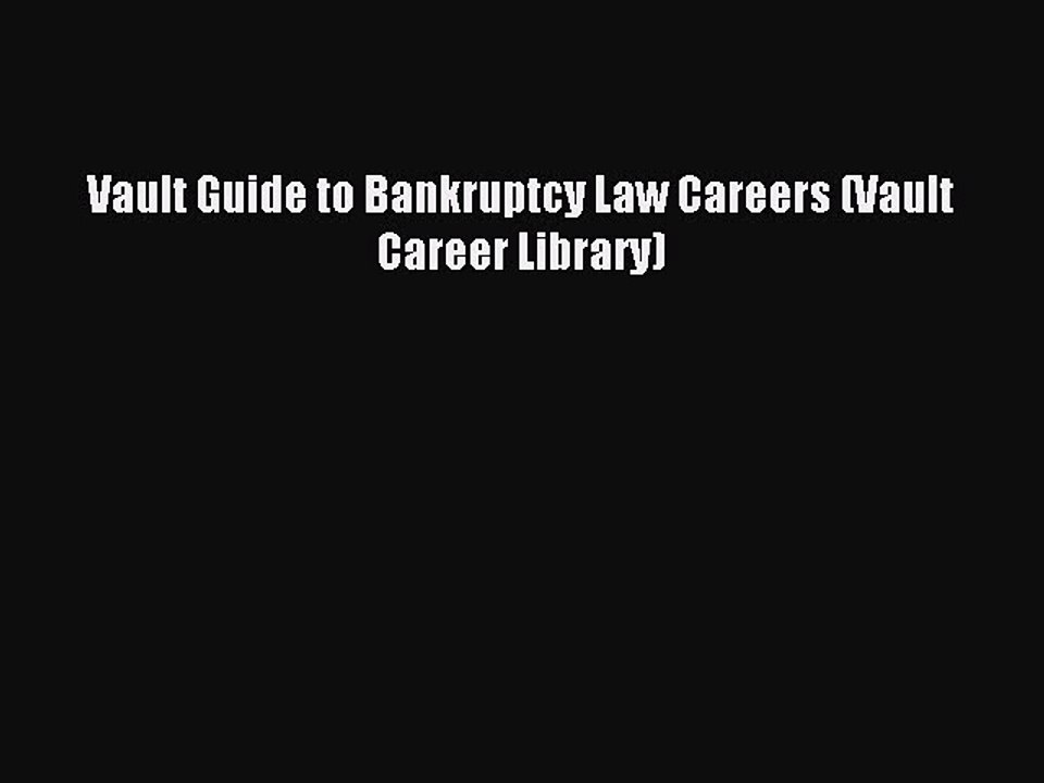 Read Vault Guide to Bankruptcy Law Careers (Vault Career Library) Ebook Free
