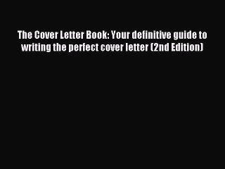 Read The Cover Letter Book: Your definitive guide to writing the perfect cover letter (2nd