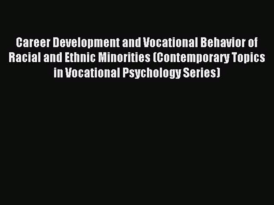 Download Career Development and Vocational Behavior of Racial and Ethnic Minorities (Contemporary