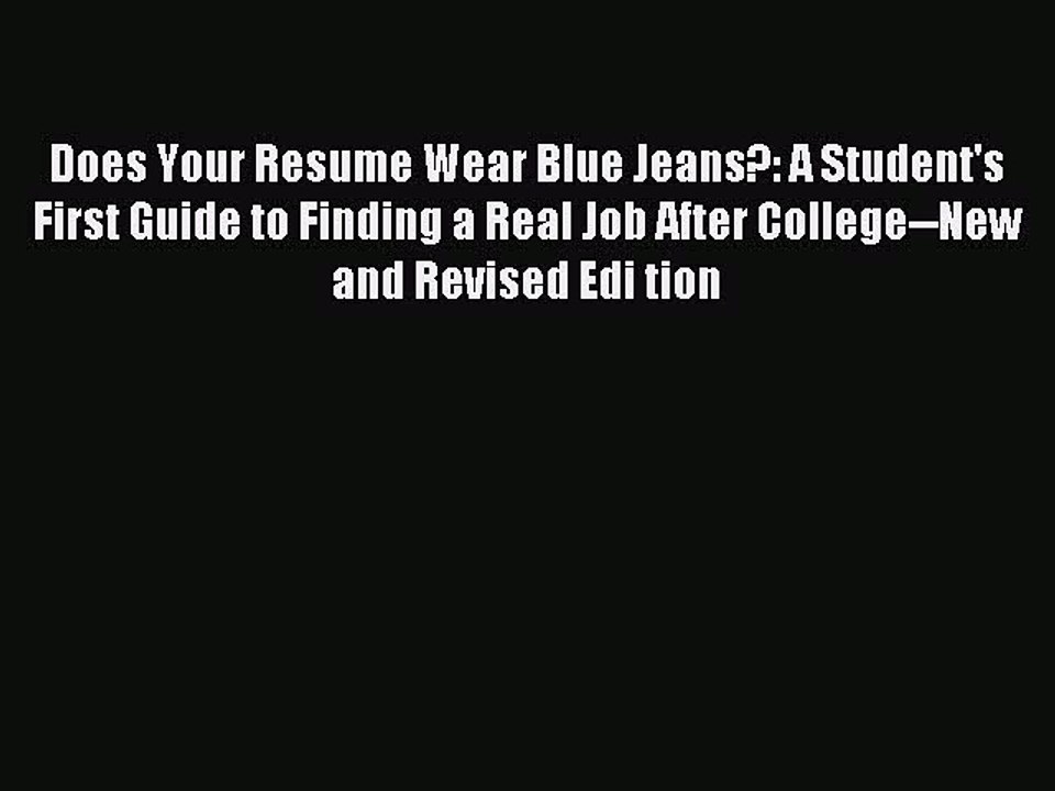 Read Does Your Resume Wear Blue Jeans?: A Student's First Guide to Finding a Real Job After