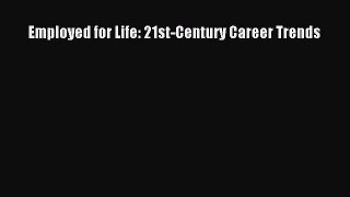 Read Employed for Life: 21st-Century Career Trends PDF Online