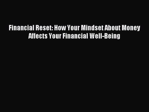 Read Financial Reset: How Your Mindset About Money Affects Your Financial Well-Being E-Book