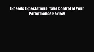 Download Exceeds Expectations: Take Control of Your Performance Review PDF Online