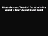 Read Winning Resumes: Sure-Hire Tactics for Selling Yourself in Today's Competitive Job Market