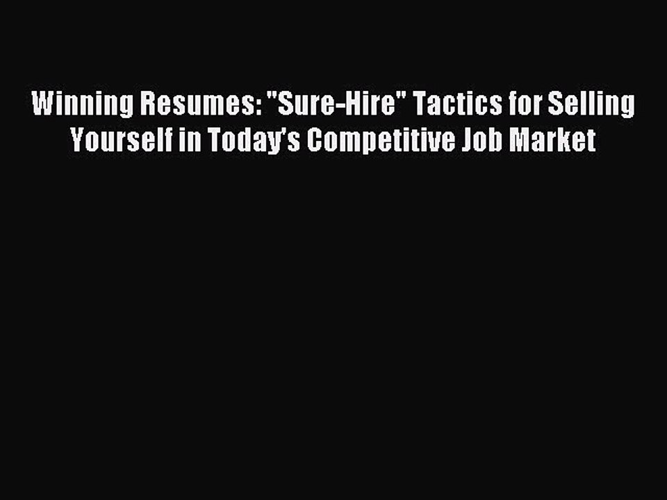 Read Winning Resumes: Sure-Hire Tactics for Selling Yourself in Today's Competitive Job Market