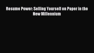 Read Resume Power: Selling Yourself on Paper in the New Millennium Ebook Free