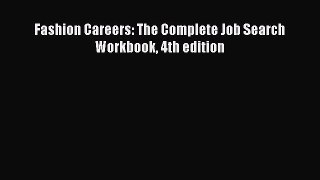 Read Fashion Careers: The Complete Job Search Workbook 4th edition Ebook Free