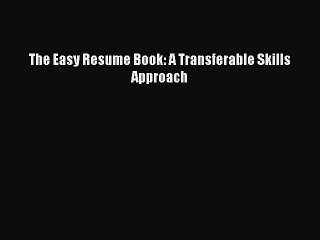 Read The Easy Resume Book: A Transferable Skills Approach Ebook Free