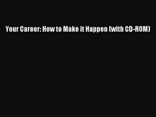 Read Your Career: How to Make it Happen (with CD-ROM) Ebook Free