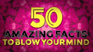 50 AMAZING Facts to Blow your Mind! 2016