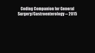 Download Coding Companion for General Surgery/Gastroenterology -- 2015 Ebook Free