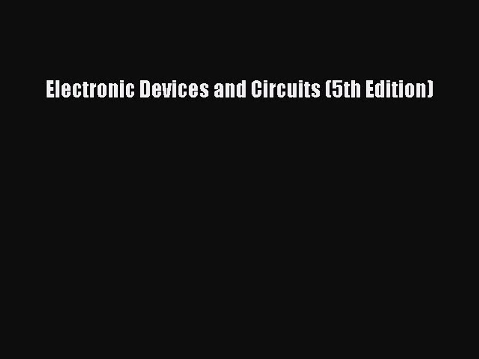 Read Electronic Devices and Circuits (5th Edition) PDF Online