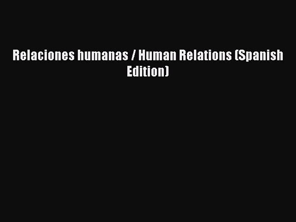 Read Relaciones humanas / Human Relations (Spanish Edition) Ebook Online