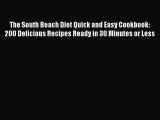 Download The South Beach Diet Quick and Easy Cookbook: 200 Delicious Recipes Ready in 30 Minutes