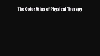 Read The Color Atlas of Physical Therapy Ebook Free