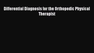 Download Differential Diagnosis for the Orthopedic Physical Therapist PDF Free