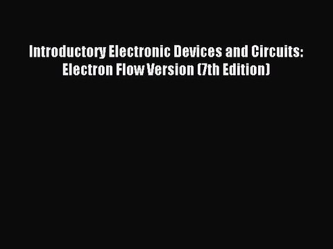 Read Introductory Electronic Devices and Circuits: Electron Flow Version (7th Edition) Ebook