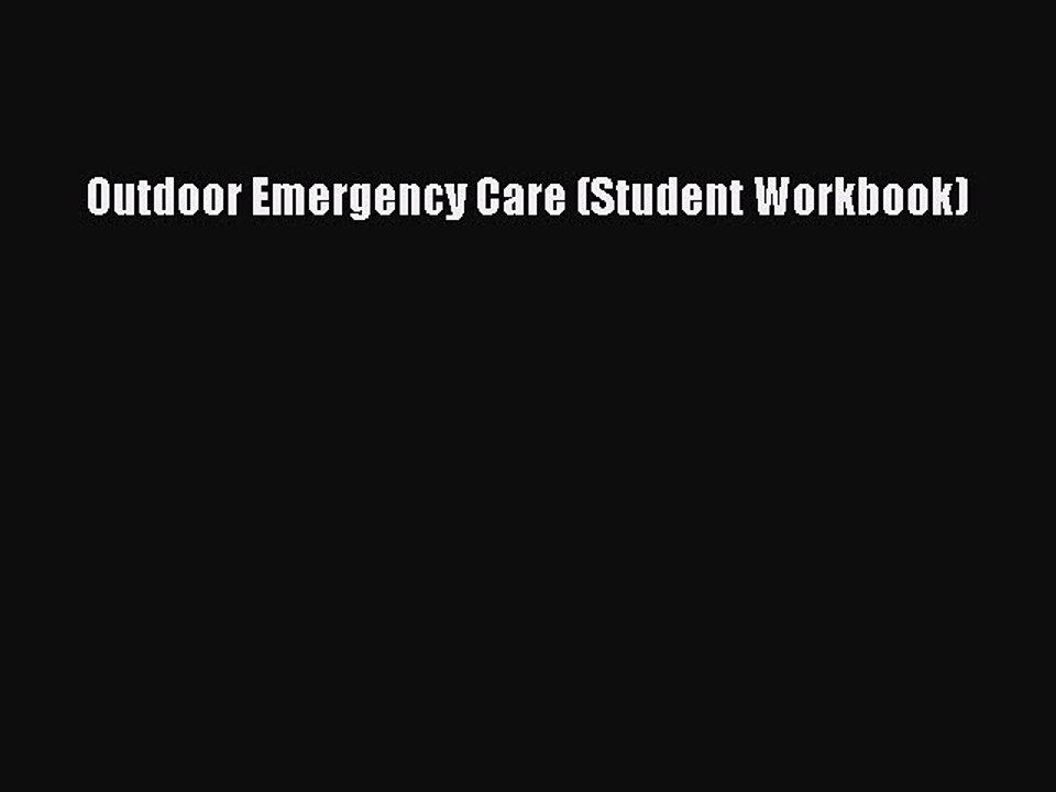 Read Outdoor Emergency Care (Student Workbook) Ebook Free