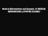 Read Medical Abbreviations and Eponyms 2e (MEDICAL ABBREVIATIONS & EPONYMS (SLOANE)) Ebook