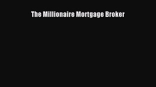 Read The Millionaire Mortgage Broker ebook textbooks