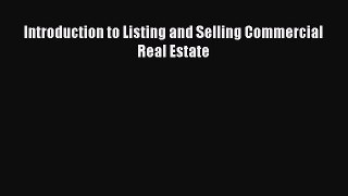 Read Introduction to Listing and Selling Commercial Real Estate ebook textbooks