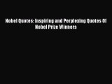 [Download] Nobel Quotes: Inspiring and Perplexing Quotes Of Nobel Prize Winners Read Online