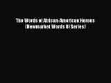 [Download] The Words of African-American Heroes (Newmarket Words Of Series) PDF Online