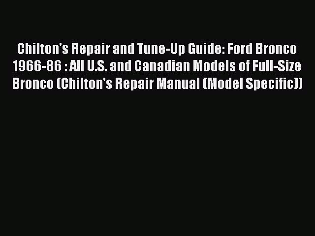 Read Chilton’s Repair and Tune-Up Guide: Ford Bronco 1966-86 : All U.S. and Canadian Models