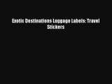 Read Exotic Destinations Luggage Labels: Travel Stickers E-Book Free