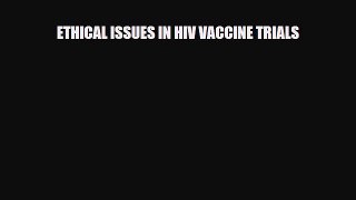 [PDF] ETHICAL ISSUES IN HIV VACCINE TRIALS Download Online
