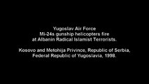 Serbian Mi-24 gunships fire at Albanian Terrorists in Kosovo, 1998.