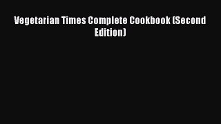 Read Vegetarian Times Complete Cookbook (Second Edition) PDF Free