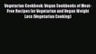 Read Vegetarian Cookbook: Vegan Cookbooks of Meat-Free Recipes for Vegetarian and Vegan Weight