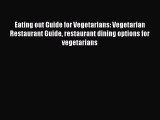 Read Eating out Guide for Vegetarians: Vegetarian Restaurant Guide restaurant dining options