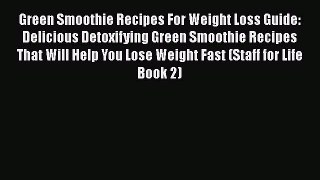 Read Green Smoothie Recipes For Weight Loss Guide: Delicious Detoxifying Green Smoothie Recipes