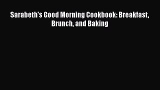 Read Books Sarabeth's Good Morning Cookbook: Breakfast Brunch and Baking PDF Online