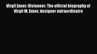 Read Books Virgil Exner: Visioneer: The official biography of Virgil M. Exner designer extraordinaire