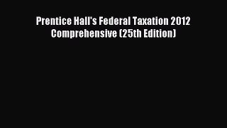 Read Prentice Hall's Federal Taxation 2012 Comprehensive (25th Edition) E-Book Free