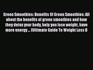 Read Green Smoothies: Benefits Of Green Smoothies: All about the benefits of green smoothies