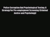 Read Police Corruption And Psychological Testing: A Strategy For Pre-employment Screening (Criminal