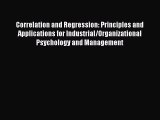 Read Correlation and Regression: Principles and Applications for Industrial/Organizational