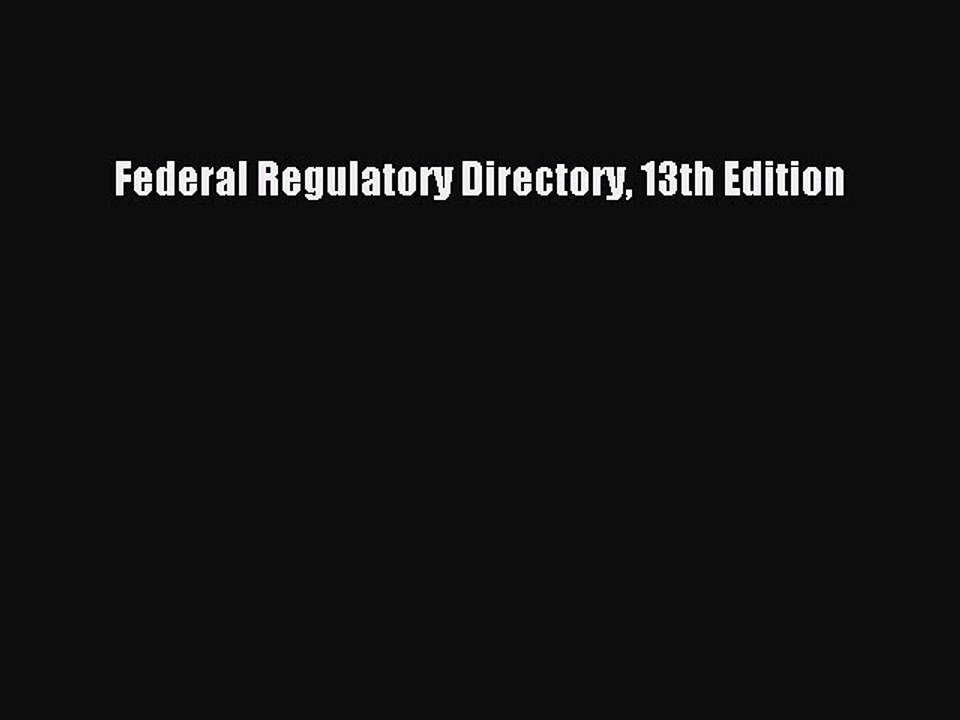 Read Federal Regulatory Directory 13th Edition Ebook Free
